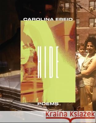 Hide: Poems Carolina Ebeid 9781644453773 Graywolf Press