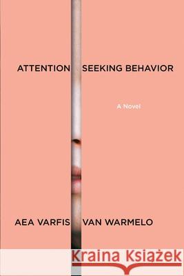 Attention-Seeking Behavior: A Novel Aea Varfis-Vo 9781644453902 Graywolf Press
