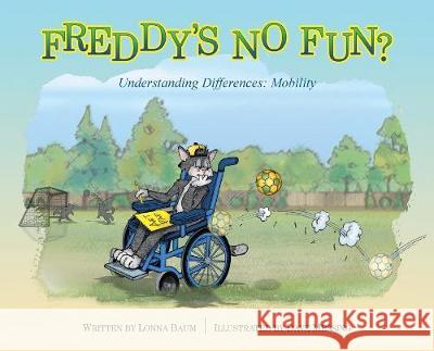 Freddy's No Fun?: Understanding Differences: Mobility Lonna Baum, Dave Messing 9781644460085