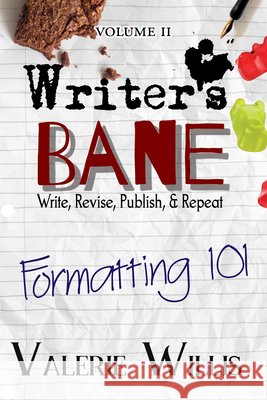 Writer\'s Bane: Formatting 101 Valerie Willis 9781644501689