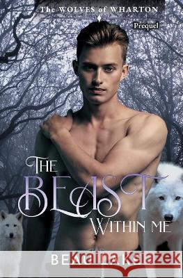 The Beast Within Me Beau Lake Vanessa Valiente 9781644502174 4 Horsemen Publications