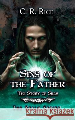Sins of the Father: The Story of Silas C. R. Rice S. L. Vargas 9781644503218 4 Horsemen Publications