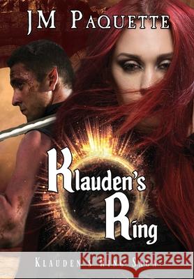 Klauden's Ring Jm Paquette 9781644504086 4 Horsemen Publications