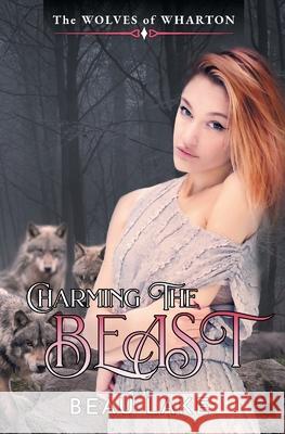 Charming the Beast: a Novella Beau Lake 9781644504352 4 Horsemen Publications