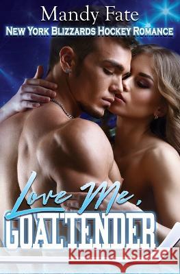 Love Me, Goaltender Mandy Fate 9781644504550 4 Horsemen Publications, Inc.