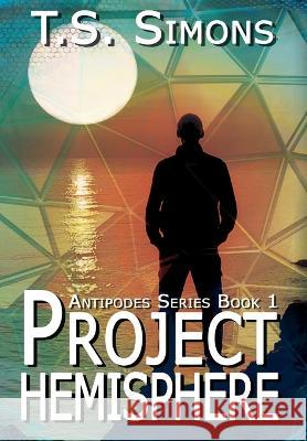 Project Hemisphere T. S. Simons 9781644505328 4 Horsemen Publications