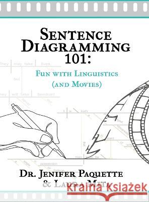 Sentence Diagramming 101: Fun with Linguistics (and Movies) Dr Paquette Laura Mita  9781644506561 4 Horsemen Publications