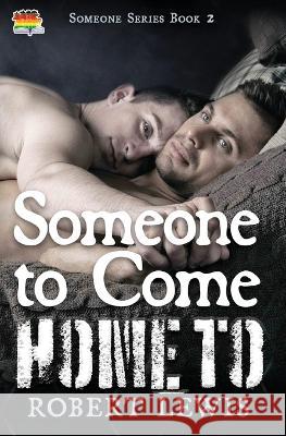 Someone to Come Home To Robert Lewis   9781644506745 4 Horsemen Publications