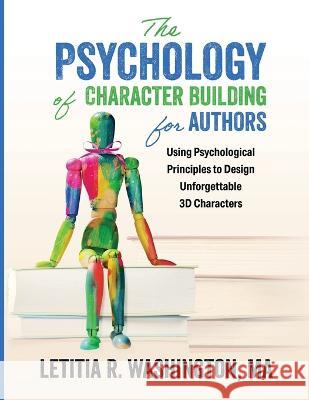 The Psychology of Character Building for Authors Letitia Washington 9781644506820 Accomplishing Innovation Press