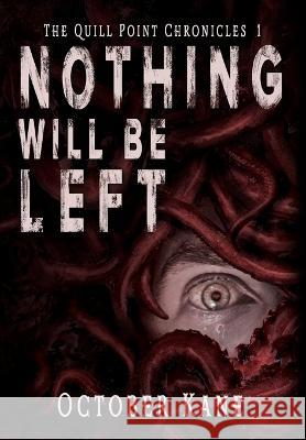 Nothing Will Be Left October Kane   9781644507476 4 Horsemen Publications, Inc.