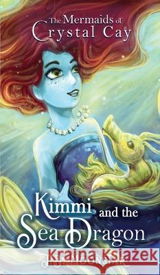 Kimmi and the Sea Dragon J B Moonstar   9781644508077