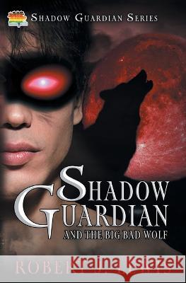 Shadow Guardian and the Big Bad Wolf Robert J Lewis   9781644508558 4 Horsemen Publications, Inc.