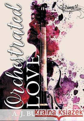 Orchestrated Love A J Buchanan   9781644509425 4 Horsemen Publications, Inc.