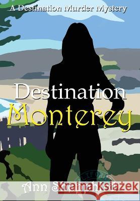 Destination Monterey Ann Shepphird   9781644509616 4 Horsemen Publications