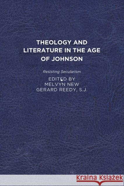 Theology and Literature in the Age of Johnson: Resisting Secularism Melvyn New, Gerard Reedy 9781644530962 Eurospan (JL)