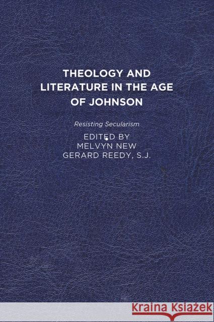 Theology and Literature in the Age of Johnson: Resisting Secularism Melvyn New Gerard Reedy 9781644530979 University of Delaware Press