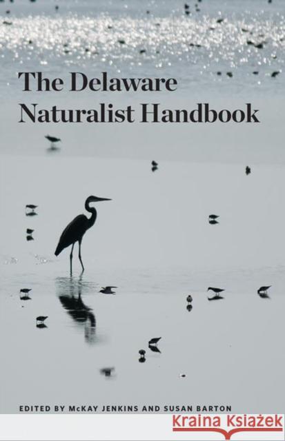 Delaware Naturalist Handbook Jenkins, McKay 9781644531990 University of Delaware Press