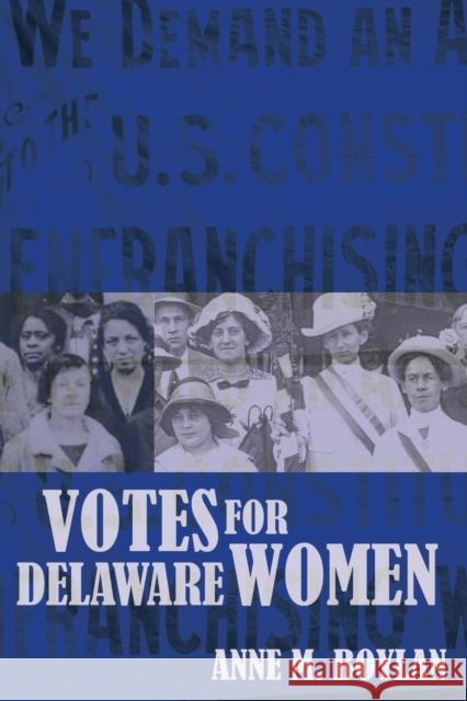 Votes for Delaware Women Anne M. Boylan 9781644532065 University of Delaware Press