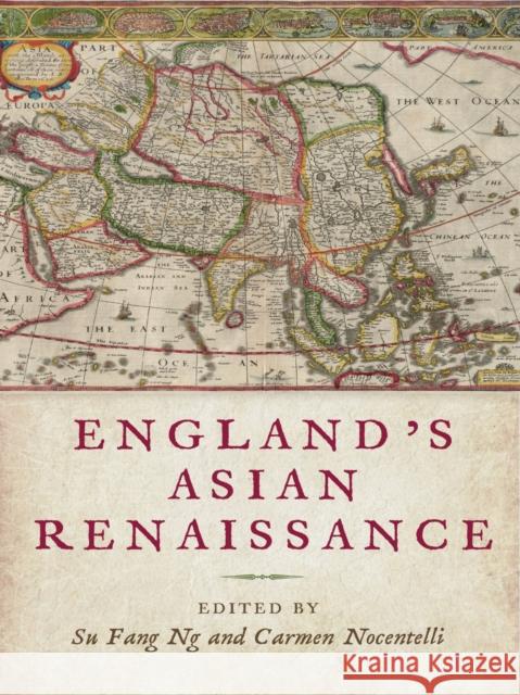 England's Asian Renaissance Su Fang Ng Carmen Nocentelli Abdulhamit Arvas 9781644532409 University of Delaware Press