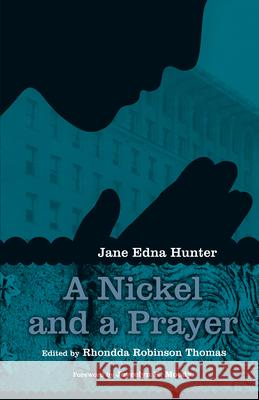 A Nickel and a Prayer Rhondda Robinson Thomas Jane Edna Hunter Joycelyn K. Moody 9781644533949 University of Delaware Press