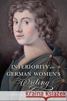 Interiority in German Women's Writing Beate Allert Amy Emm Amy Emm 9781644534250 University of Delaware Press
