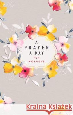 A Prayer a Day for Mothers Lisa Stilwell 9781644546604