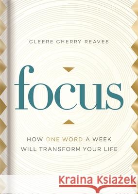 Focus: How One Word a Week Will Transform Your Life Cleere Cherry 9781644548172