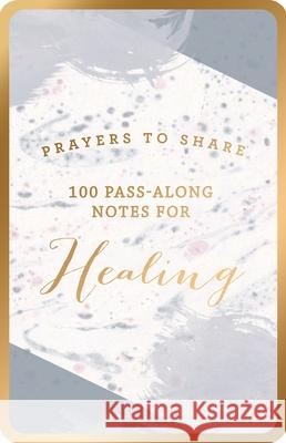 Prayers to Share: 100 Pass-Along Notes for Healing Dayspring 9781644548417