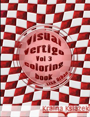 Visual Vertigo: Optical Illusion Coloring Book Lisa Orban 9781644560082 Indies United Publishing House, LLC