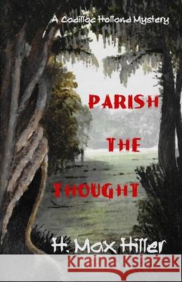 Parish the Thought H. Max Hiller 9781644562260 Indies United Publishing House, LLC