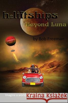 H2LiftShips - Beyond Luna Bob Freeman 9781644562376 Indies United Publishing House, LLC