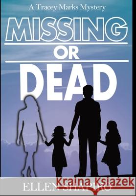 Missing or Dead Ellen Shapiro 9781644562666 Indies United Publishing House, LLC