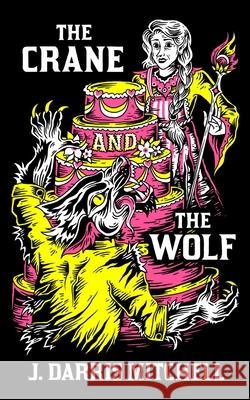 The Crane and the Wolf J. Darris Mitchell 9781644563489 Indies United Publishing House, LLC