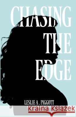 Chasing the Edge Leslie A Piggott   9781644564912 Indies United Publishing House, LLC