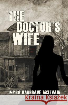 The Doctor's Wife Myra Hargrave McIlvain   9781644565544 Indies United Publishing House, LLC