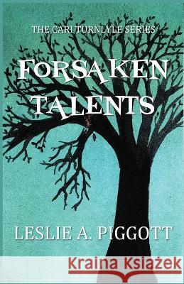 Forsaken Talents Leslie A. Piggott 9781644565711 Indies United Publishing House, LLC