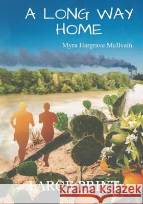 A Long Way Home Myra Hargrave McIlvain   9781644566138 Indies United Publishing House, LLC