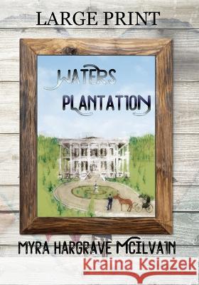 Waters Plantation Myra Hargrave McIlvain   9781644566152 Indies United Publishing House, LLC