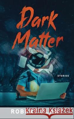 Dark Matter: Stories Robert Plant 9781644568408