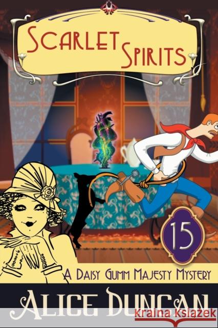 Scarlet Spirits (A Daisy Gumm Majesty Mystery, Book 15): Historical Cozy Mystery Alice Duncan 9781644570265 Epublishing Works!