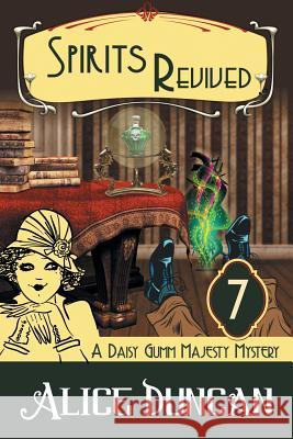 Spirits Revived (A Daisy Gumm Majesty Mystery, Book 7): Historical Cozy Mystery Alice Duncan 9781644570593 Epublishing Works!