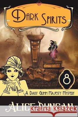 Dark Spirits (A Daisy Gumm Majesty Mystery, Book 8): Historical Cozy Mystery Alice Duncan 9781644570616 Epublishing Works!