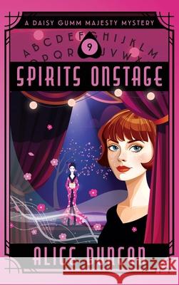 Spirits Onstage: A Historical Cozy Mystery Alice Duncan 9781644570647 Epublishing Works!