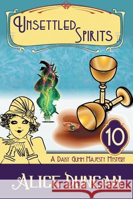 Unsettled Spirits (A Daisy Gumm Majesty Mystery, Book 10): Historical Cozy Mystery Alice Duncan 9781644570654 Epublishing Works!