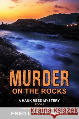 Murder on the Rocks (a Hank Reed Mystery, Book 2) Hank Lichtenberg 9781644570890 Epublishing Works!