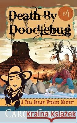 Death by Doodlebug (A Thea Barlow Wyoming Mystery, Book Four) Carol Caverly 9781644571385 Epublishing Works!