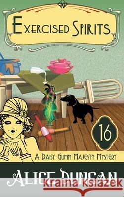 Exercised Spirits (A Daisy Gumm Majesty Mystery, Book 16): Historical Cozy Mystery Alice Duncan 9781644571415 Epublishing Works!