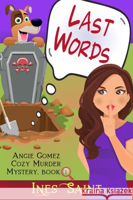 Last Words (Angie Gomez Cozy Murder Mystery, Book 1) Saint, Ines 9781644572269