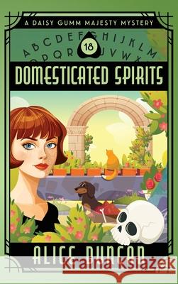 Domesticated Spirits: Historical Cozy Mystery Alice Duncan   9781644573044 Epublishing Works!