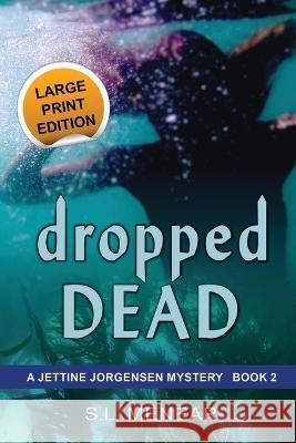 Dropped Dead: Large Print Edition S L Menear   9781644573235 Epublishing Works!